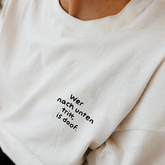 Shirt "Wer nach unten tritt, ist doof"
